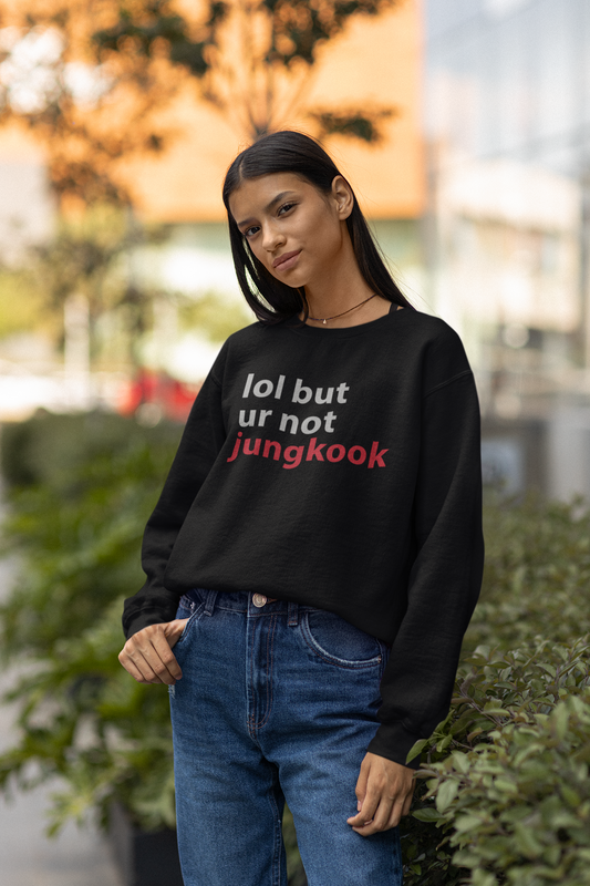 Lol but ur not Jungkook Unisex Winter Sweatshirts BLACK