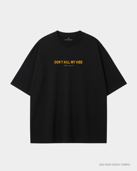 Don't Kill My Vibe Oversized T-Shirt for Men & Women | Antherr Originals
