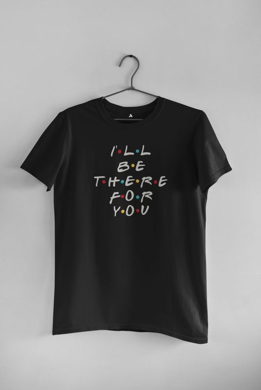 I LL Be There For You: FRIENDS Unisex Regular Fit T-shirt BLACK