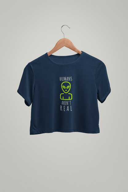 " HUMANS ARE NOT REAL " - HALF-SLEEVE CROP TOPS