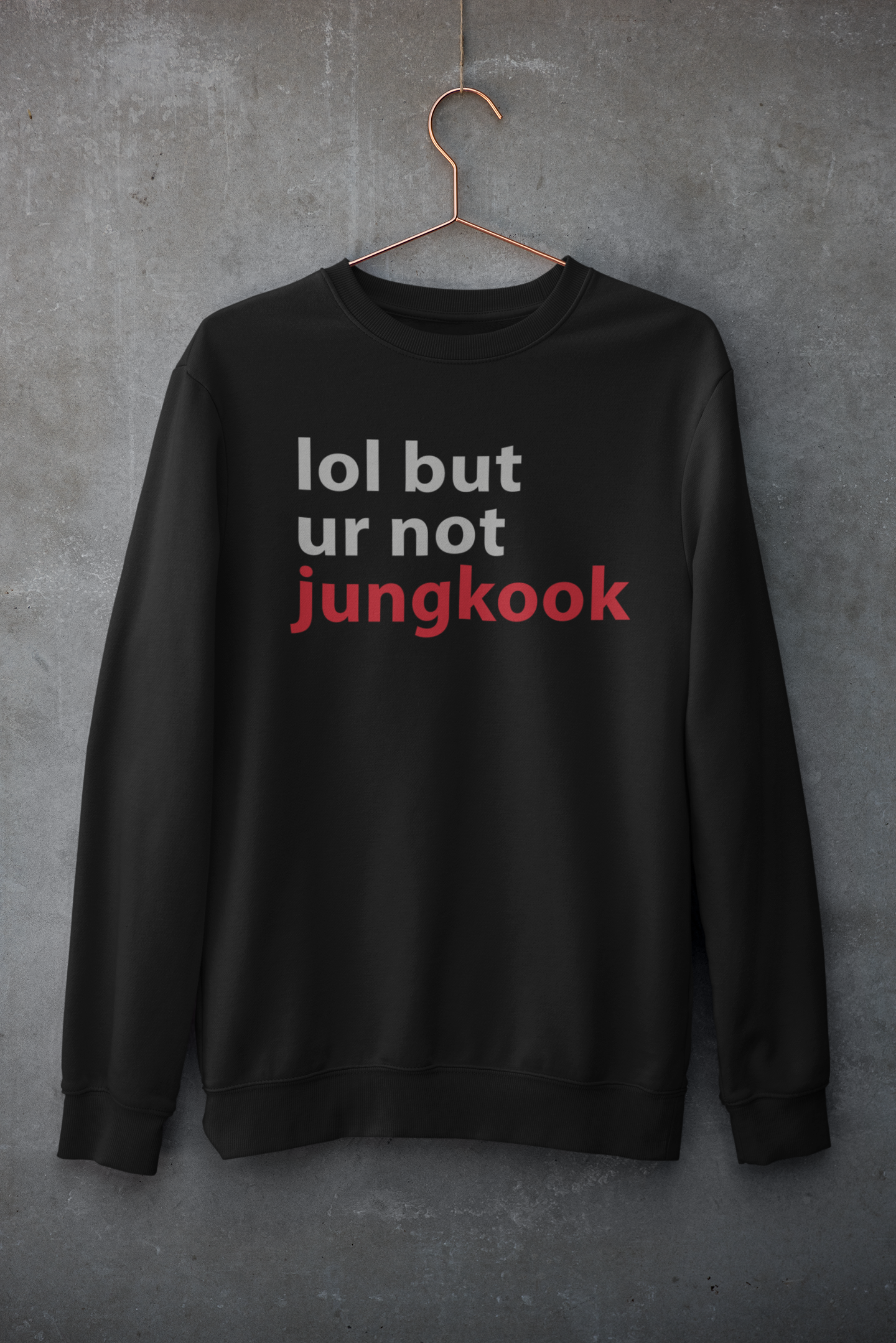 Lol but ur not Jungkook Unisex Winter Sweatshirts