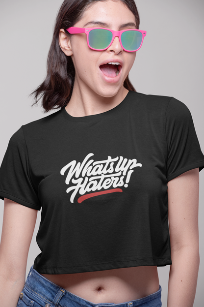 WHATSUP HATERS! CROP TOPS