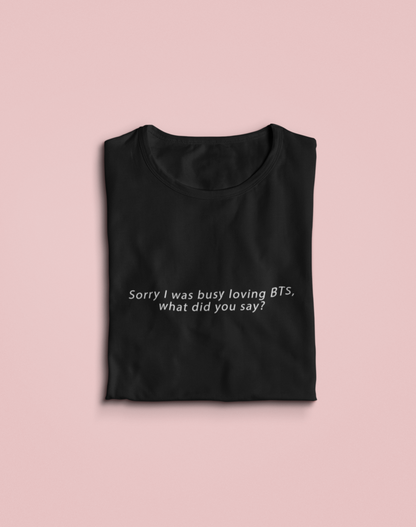 " Busy loving BTS! " - HALF-SLEEVE T-SHIRT'S