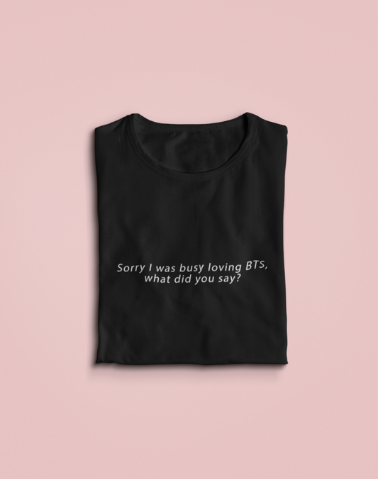 " Busy loving BTS! " - HALF-SLEEVE T-SHIRT'S