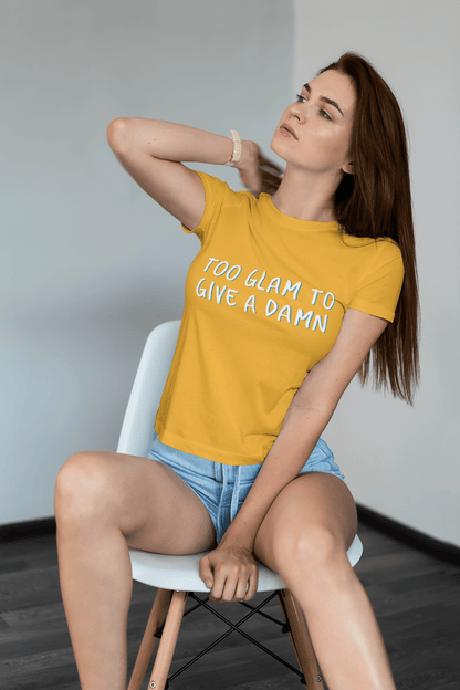 " TOO GLAM TO GIVE A DAMN " - HALF-SLEEVE T-SHIRTS
